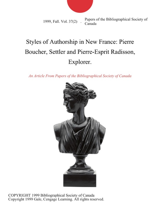 Styles of Authorship in New France: Pierre Boucher, Settler and Pierre-Esprit Radisson, Explorer.