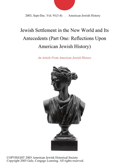 Jewish Settlement in the New World and Its Antecedents (Part One: Reflections Upon American Jewish History)