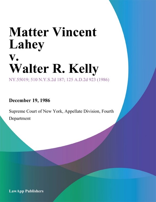 Matter Vincent Lahey v. Walter R. Kelly