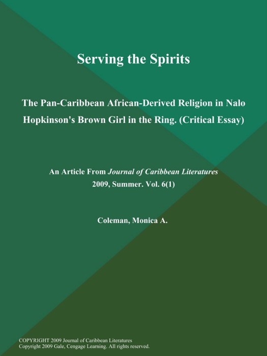 Serving the Spirits: The Pan-Caribbean African-Derived Religion in Nalo Hopkinson's Brown Girl in the Ring (Critical Essay)