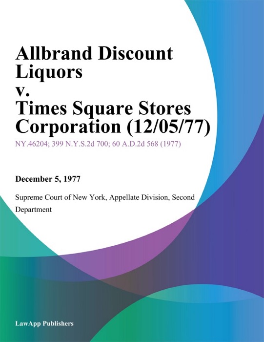 Allbrand Discount Liquors v. Times Square Stores Corporation