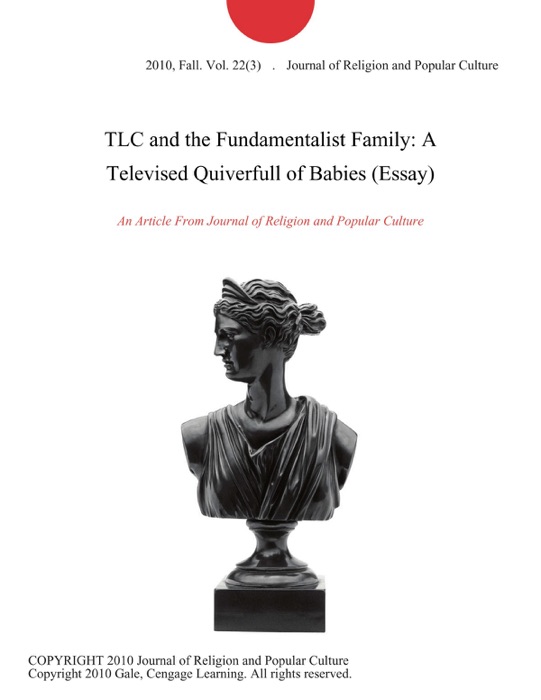TLC and the Fundamentalist Family: A Televised Quiverfull of Babies (Essay)