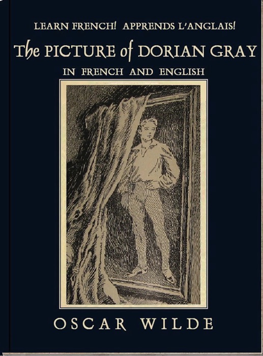 Learn French! Apprends l'Anglais! The Picture of Dorian Gray: In French and English