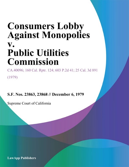 Consumers Lobby Against Monopolies V. Public Utilities Commission