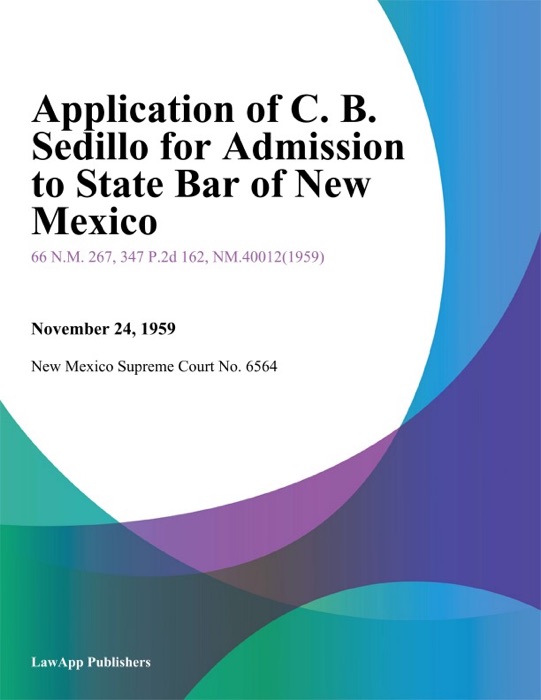 Application Of C. B. Sedillo For Admission To State Bar Of New Mexico