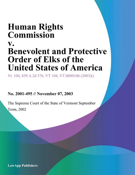 Human Rights Commission V. Benevolent And Protective Order Of Elks Of The United States Of America