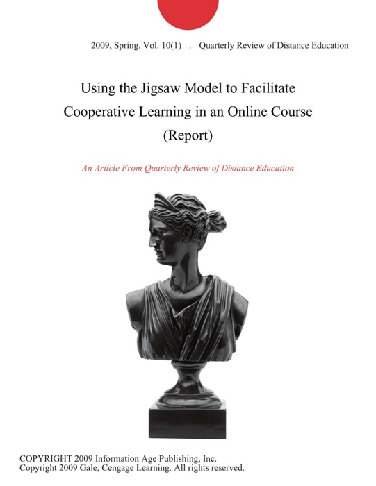 Using the Jigsaw Model to Facilitate Cooperative Learning in an Online Course (Report)