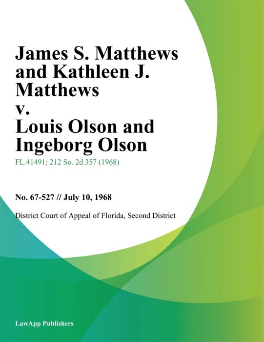 James S. Matthews and Kathleen J. Matthews v. Louis Olson and Ingeborg Olson