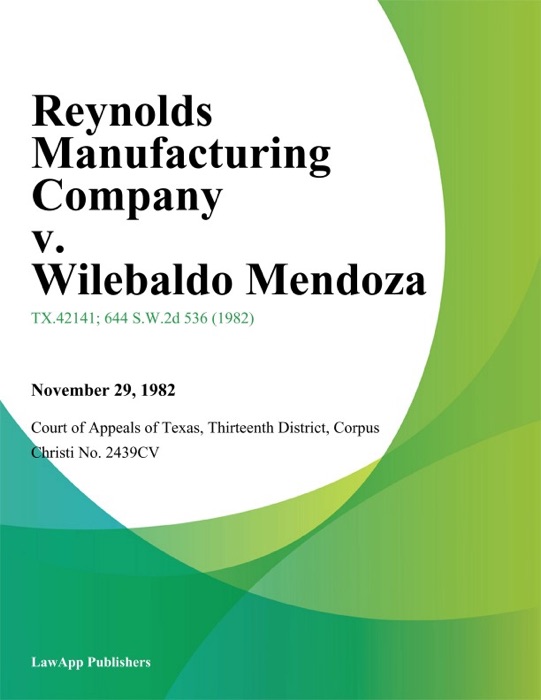 Reynolds Manufacturing Company v. Wilebaldo Mendoza