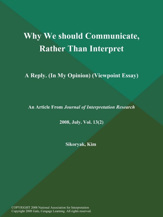 Why We should Communicate, Rather Than Interpret: A Reply (In My Opinion) (Viewpoint Essay)