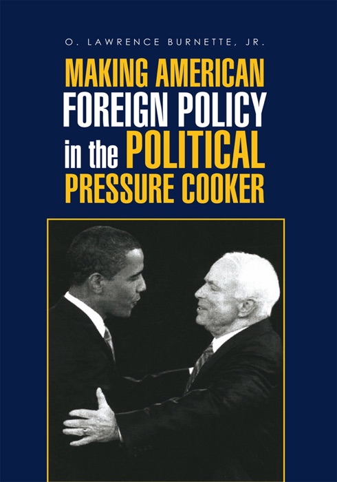 Making American Foreign Policy In the Political Pressure Cooker