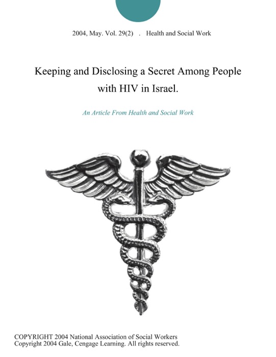 Keeping and Disclosing a Secret Among People with HIV in Israel.