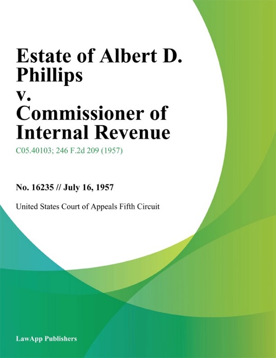 Estate Of Albert D. Phillips V. Commissioner Of Internal Revenue