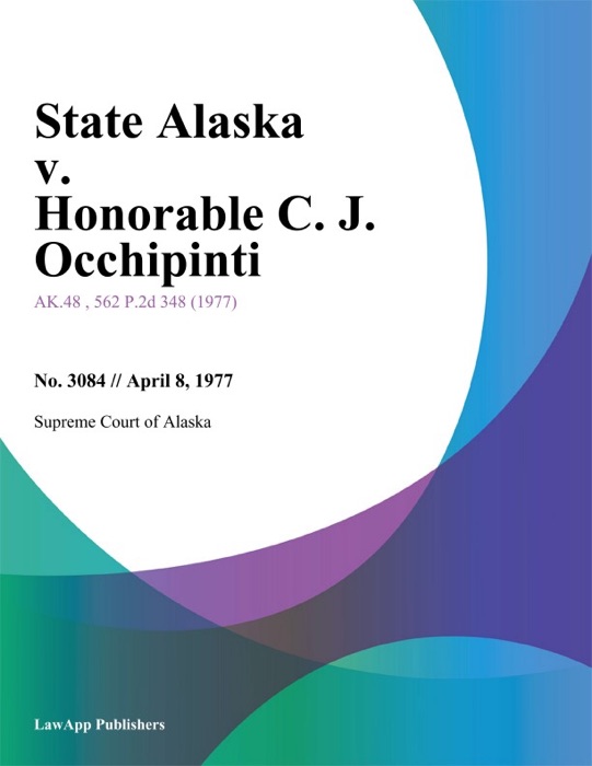 State Alaska v. Honorable C. J. Occhipinti