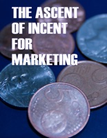 The Ascent of Incent for Marketing