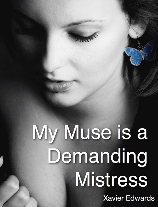 My Muse Is a Demanding Mistress