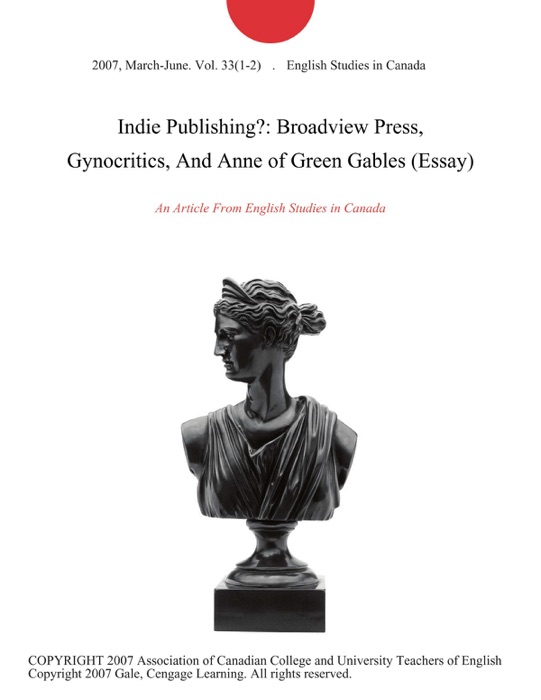 Indie Publishing?: Broadview Press, Gynocritics, And Anne of Green Gables (Essay)