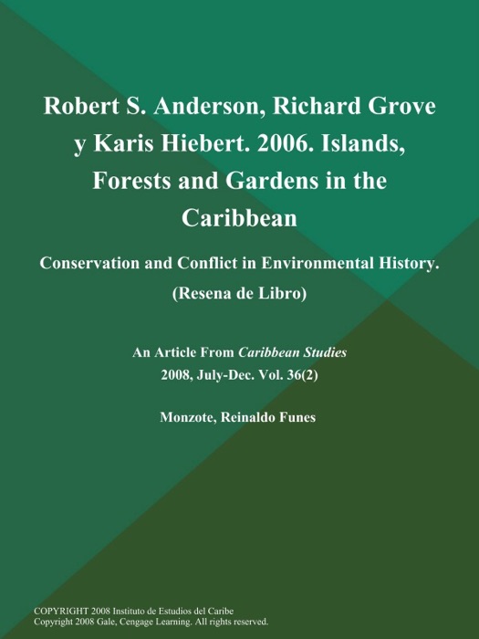 Robert S. Anderson, Richard Grove y Karis Hiebert. 2006. Islands, Forests and Gardens in the Caribbean: Conservation and Conflict in Environmental History (Resena de Libro)