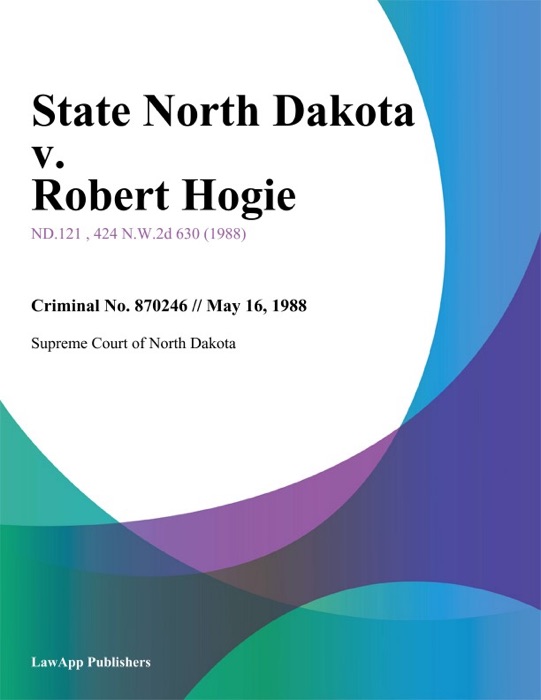 State North Dakota v. Robert Hogie