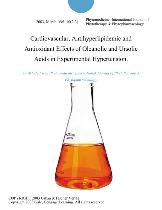 Cardiovascular, Antihyperlipidemic and Antioxidant Effects of Oleanolic and Ursolic Acids in Experimental Hypertension.