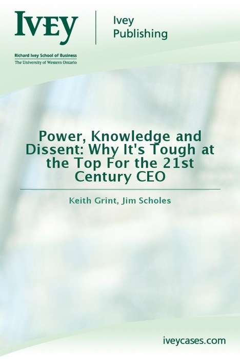 Power, Knowledge and Dissent: Why It's Tough at the Top For the 21st Century CEO