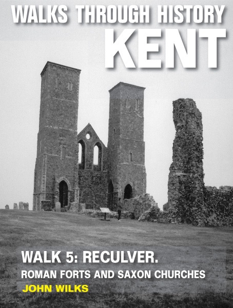 Walks Through History: Kent. Walk 5: Reculver