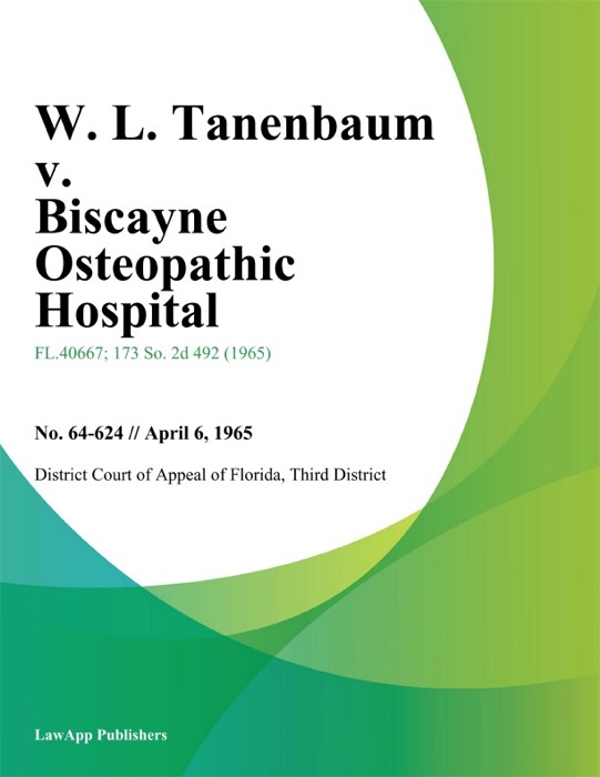 W. L. Tanenbaum v. Biscayne Osteopathic Hospital