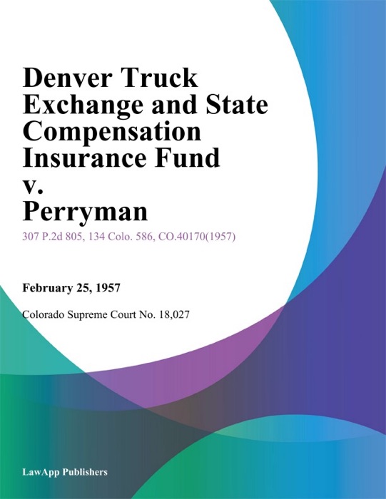 Denver Truck Exchange and State Compensation Insurance Fund v. Perryman