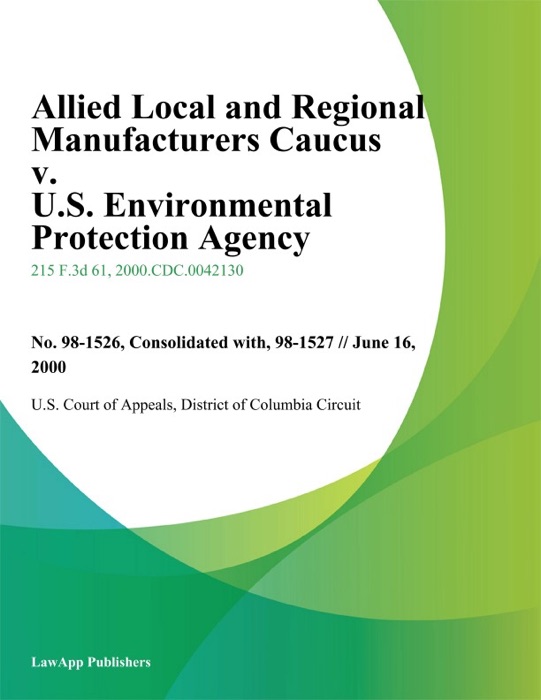 Allied Local And Regional Manufacturers Caucus V. U.S. Environmental Protection Agency