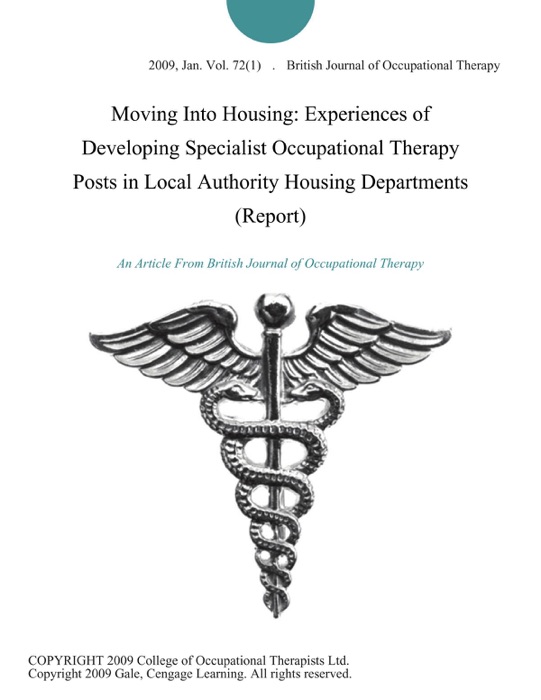 Moving Into Housing: Experiences of Developing Specialist Occupational Therapy Posts in Local Authority Housing Departments (Report)