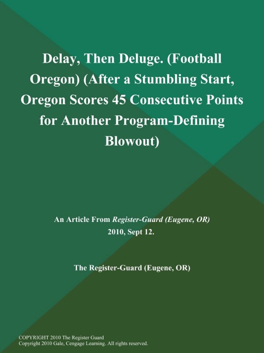 Delay, Then Deluge (Football Oregon) (After a Stumbling Start, Oregon Scores 45 Consecutive Points for Another Program-Defining Blowout)