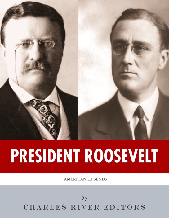 President Roosevelt: The Lives and Legacies of Theodore and Franklin D. Roosevelt