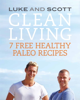 Clean Living: 7 Free Healthy Paleo Recipes - Luke Hines & Scott Gooding