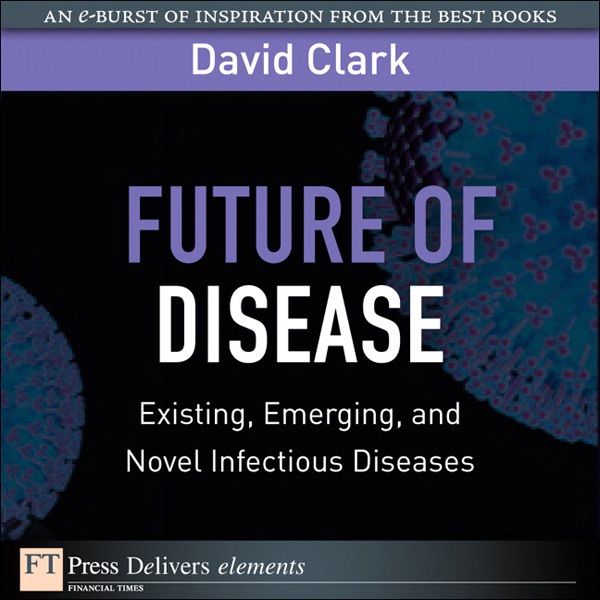 Future of Disease: Existing, Emerging, and Novel Infectious Diseases