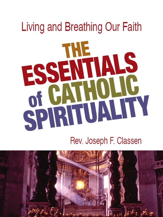 Essentials of Catholic Spirituality, The