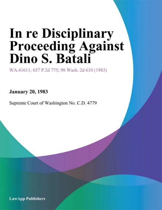 In Re Disciplinary Proceeding Against Dino S. Batali