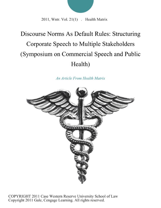 Discourse Norms As Default Rules: Structuring Corporate Speech to Multiple Stakeholders (Symposium on Commercial Speech and Public Health)