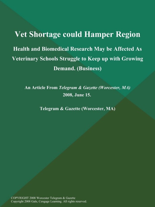 Vet Shortage could Hamper Region; Health and Biomedical Research May be Affected As Veterinary Schools Struggle to Keep up with Growing Demand (Business)