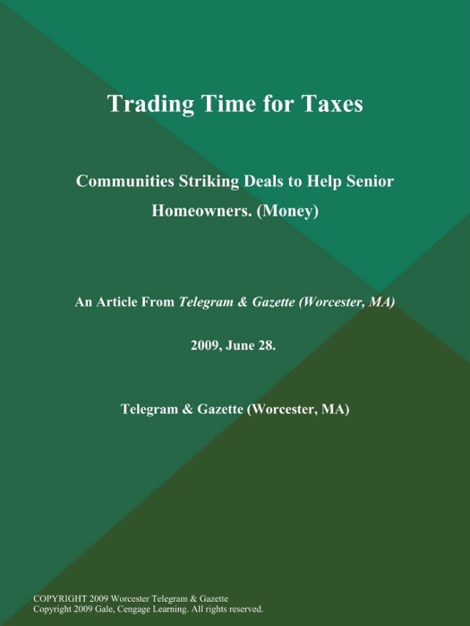 Trading Time for Taxes; Communities Striking Deals to Help Senior Homeowners (Money)