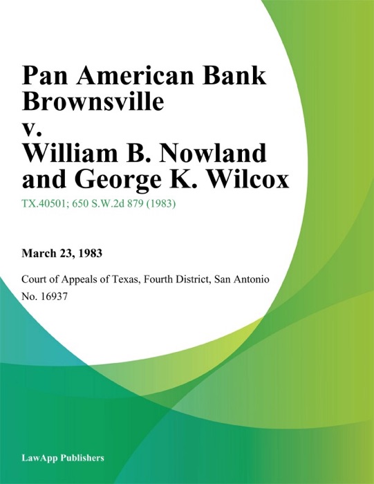 Pan American Bank Brownsville v. William B. Nowland and George K. Wilcox