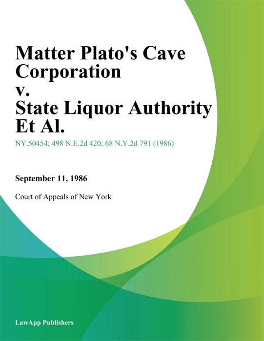 Matter Plato's Cave Corporation v. State Liquor Authority Et Al.