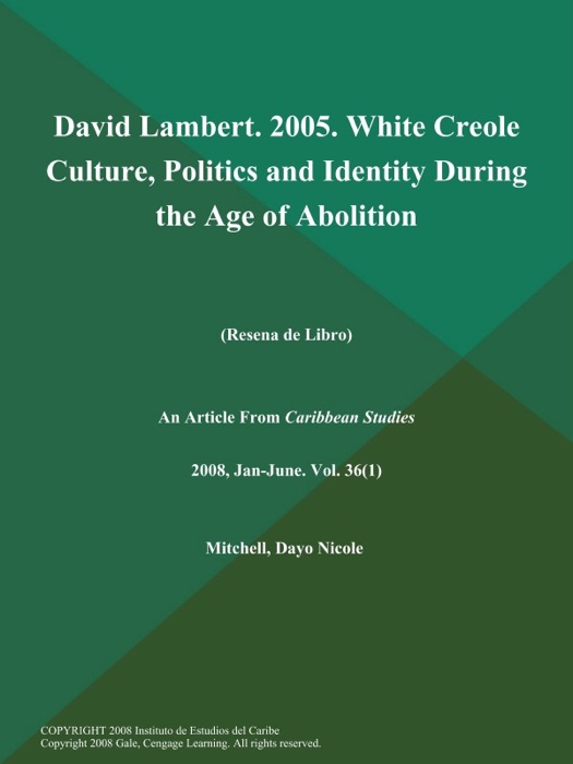 David Lambert. 2005. White Creole Culture, Politics and Identity During the Age of Abolition (Resena de Libro)