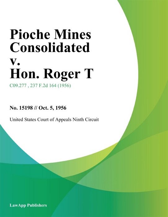 Pioche Mines Consolidated v. Hon. Roger T
