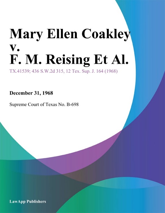 Mary Ellen Coakley v. F. M. Reising Et Al.