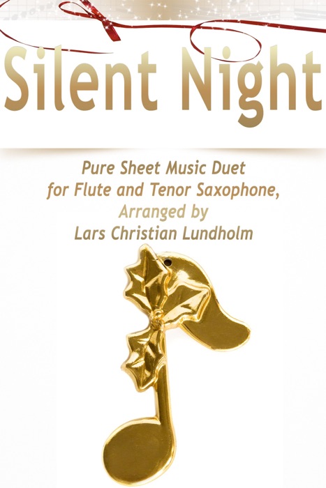 Silent Night - Pure Sheet Music Duet for Flute and Tenor Saxophone, Arranged By Lars Christian Lundholm