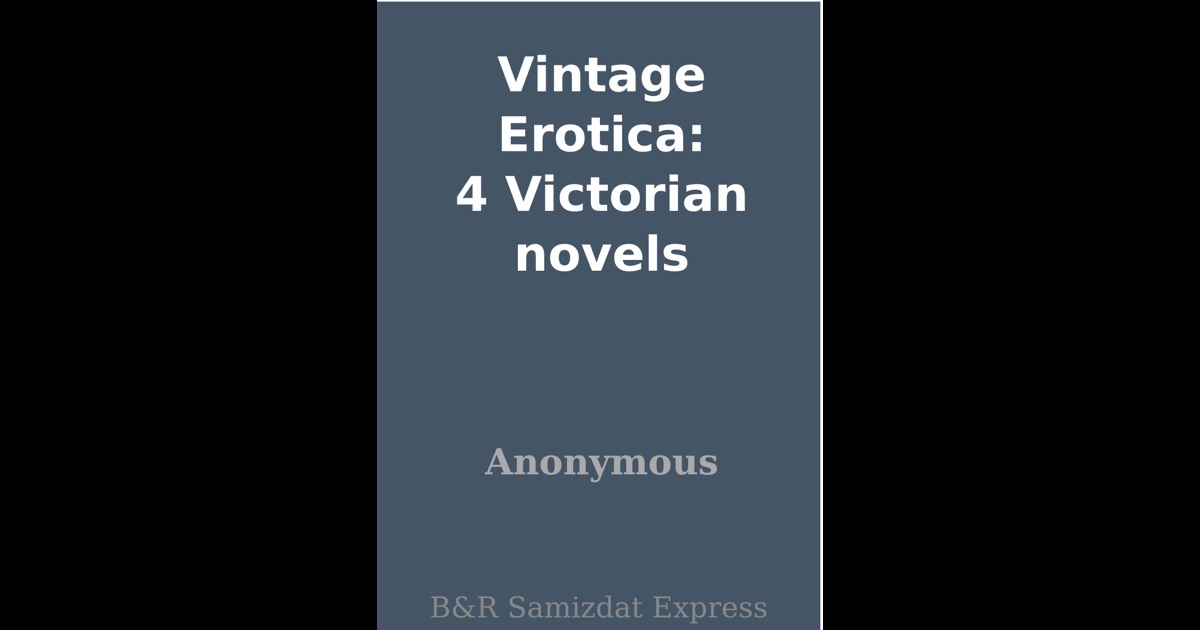 Vintage Erotica 4 Victorian Novels By Anonymous On Ibooks 
