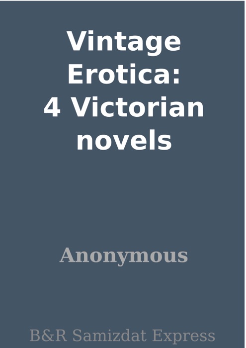 Vintage Erotica: 4 Victorian novels