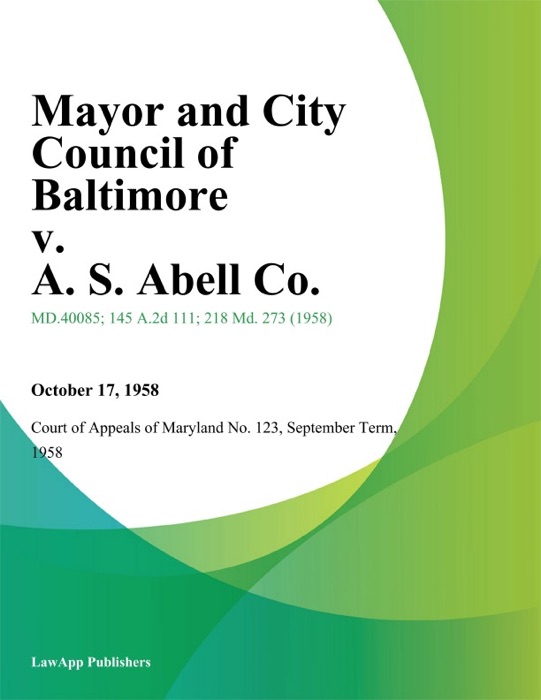 Mayor and City Council of Baltimore v. A. S. Abell Co.