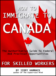 How To Immigrate To Canada For Skilled Workers - Jerry Hammack How To Immigrate To Canada For Skilled Workers - Jerry Hammack