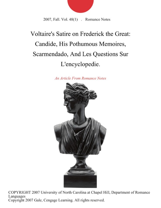 Voltaire's Satire on Frederick the Great: Candide, His Pothumous Memoires, Scarmendado, And Les Questions Sur L'encyclopedie.